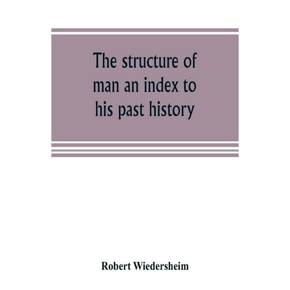 The structure of man an index to his past history, (Paperback)