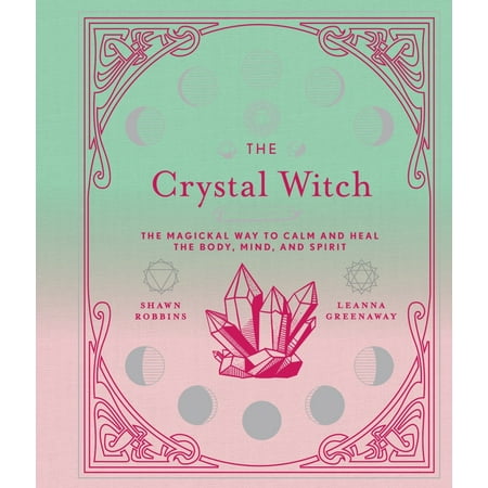 The Crystal Witch : The Magickal Way to Calm and Heal the Body, Mind, and (Best Way To Heal A Boil)