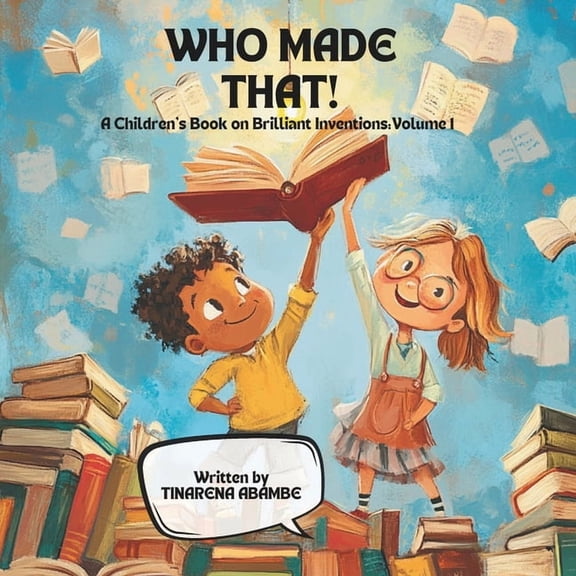Who Made That!: A Children's Book on Brilliant Inventions, (Paperback)