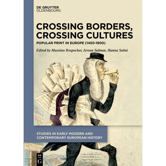 Studies in Early Modern and Contemporary Crossing Borders, Crossing Cultures: Popular Print in Europe (1450-1900), Book 1, (Hardcover)