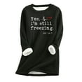 thumbnail image 2 of Black for Friday Deals! Yes I'M Still Freezing Me 24/7 Fleece Sweatshirt Sherpa Lined Sweater for Women Winter Warm Soft Loungewear Crewneck Funny Sayings Graphic Sweatshirts Tunic Tops, 2 of 5