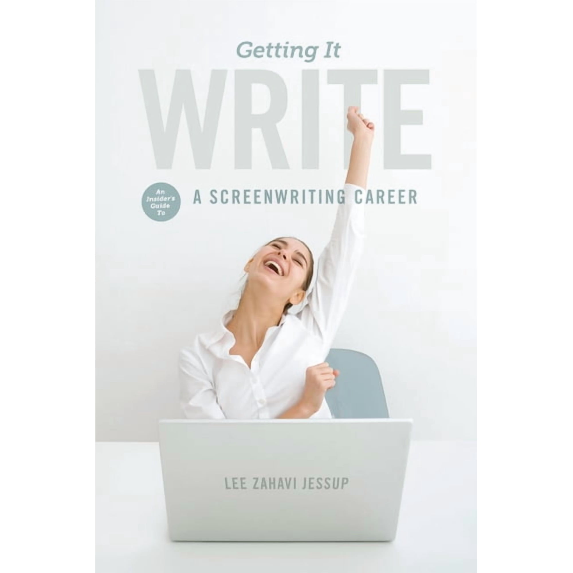 Getting It Write: An Insider s Guide to a Screenwriting Career (Paperback)