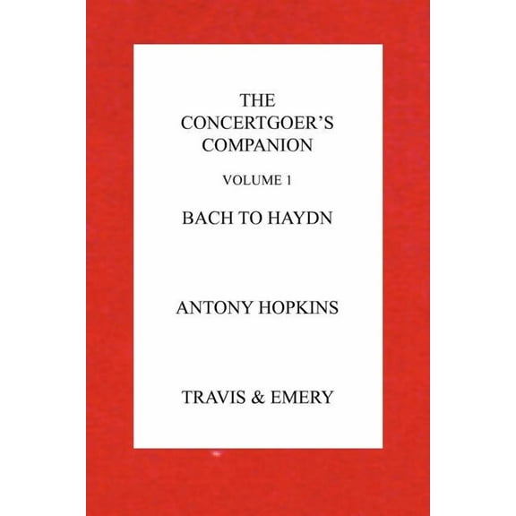 The Concertgoer's Companion - Bach to Haydn, (Paperback)