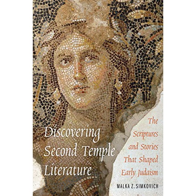 Discovering Second Temple Literature: The Scriptures and Stories That Shaped Early Judaism