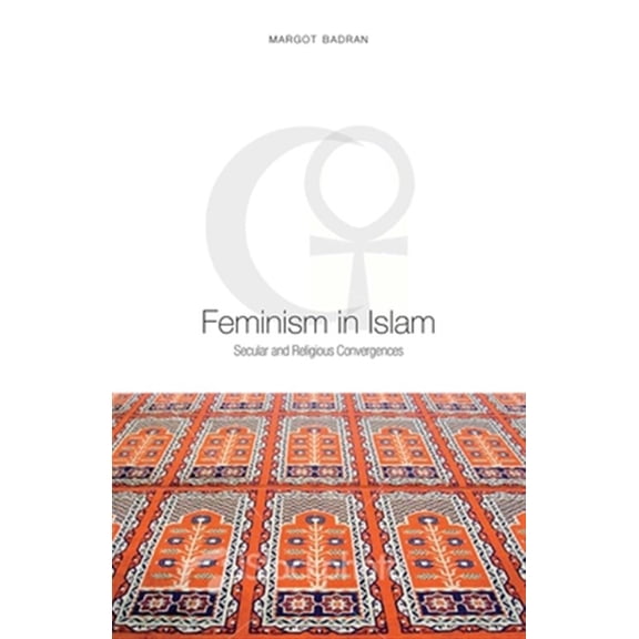 Pre-Owned Feminism in Islam: Secular and Religious Convergences