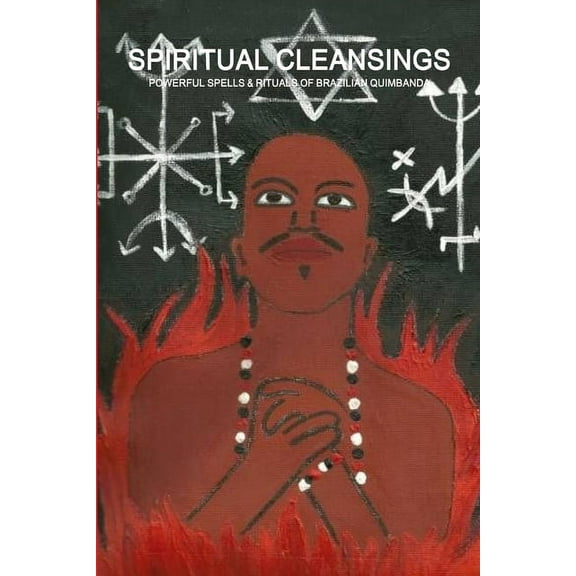 Spiritual Cleansings - Powerful Spells & Rituals of Brazilian Quimbanda, (Paperback)