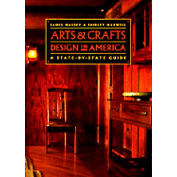 Arts and Crafts Design in America : A State-By-State Guide