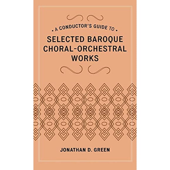 A Conductor's Guide to Selected Baroque Choral-Orchestral Works