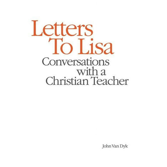 Letters to Lisa: Conversations with a Christian Teacher, (Paperback)