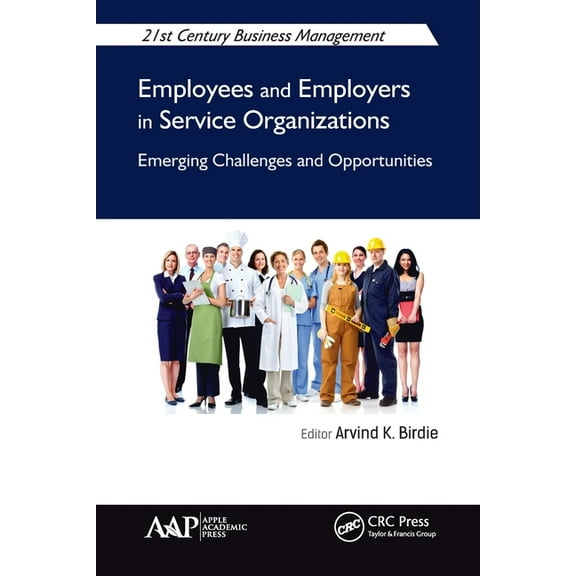 21st Century Business Management Employees and Employers in Service Organizations: Emerging Challenges and Opportunities, (Paperback)
