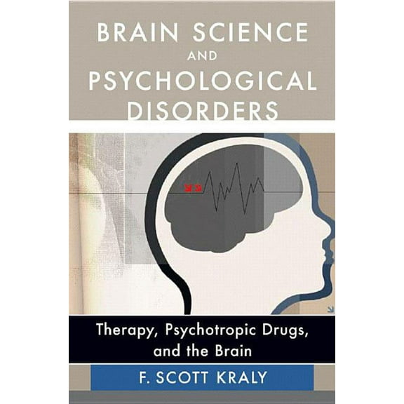 Brain Science and Psychological Disorders: New Perspectives on Psychotherapeutic Treatment, (Hardcover)