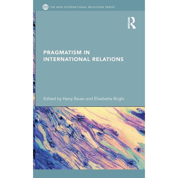 New International Relations Pragmatism in International Relations, (Hardcover)