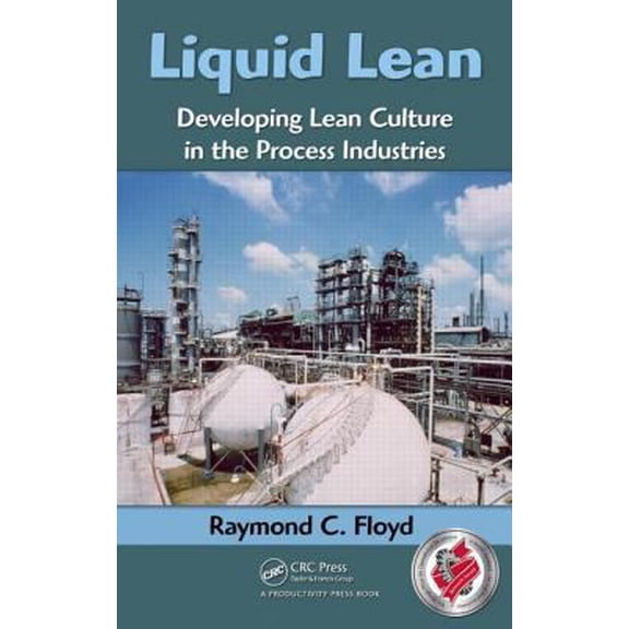 Pre-Owned Liquid Lean: Developing Lean Culture in the Process Industries (Hardcover) 1420088629 9781420088625