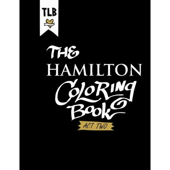 Pre-Owned Hamilton: An American Coloring Book - Act Two: Volume 2 Paperback