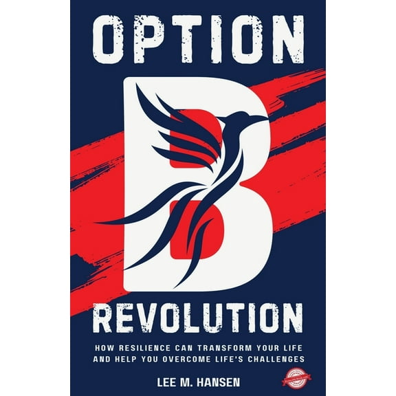 Option B Revolution: How Resilience Can Transform Your Life and Help You Overcome Life's Challenges, (Paperback)