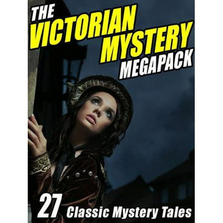 The Victorian Mystery Megapack: 27 Classic Mystery Tales -