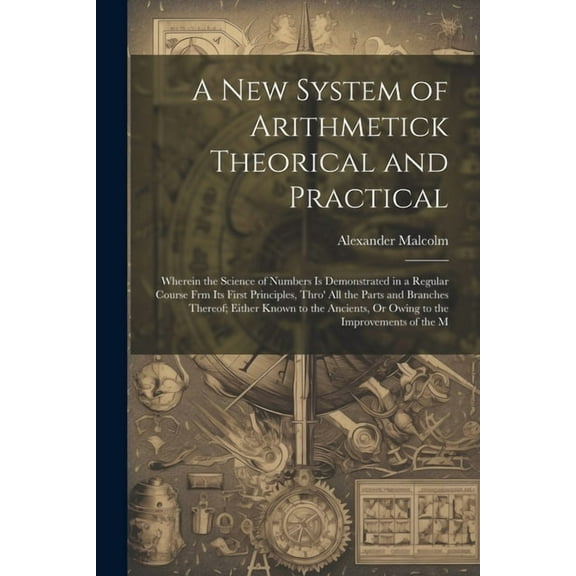 A New System of Arithmetick Theorical and Practical (Paperback)