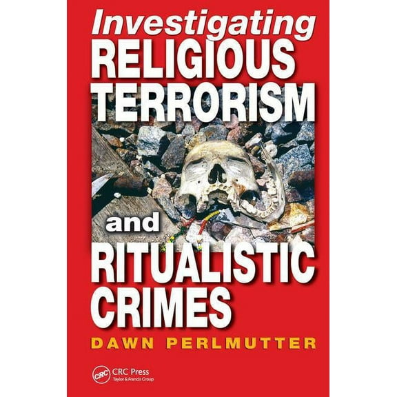 Investigating Religious Terrorism and Ritualistic Crimes, (Hardcover)