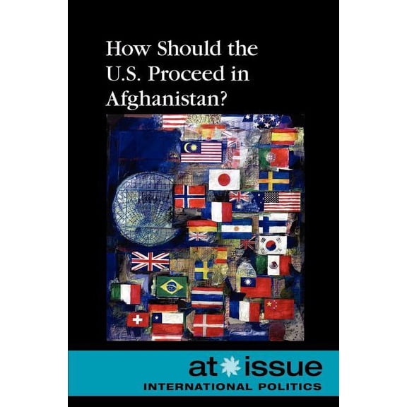 At Issue How Should the U.S. Proceed in Afghanistan?, (Paperback)