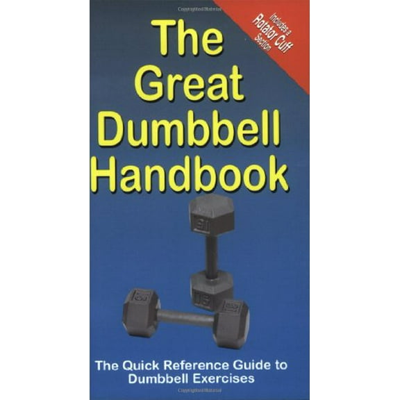 Pre-Owned The Great Dumbbell Handbook: The Quick Reference Guide to Dumbbell Exercises, 9780969677314, 0969677316, Paperback, Revised edition