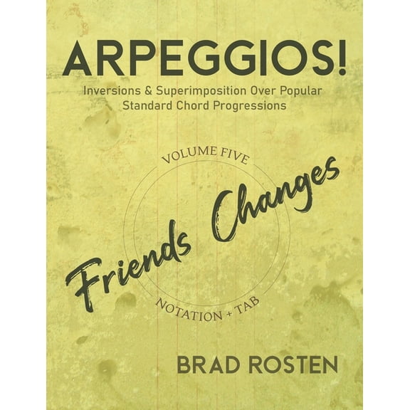 Arpeggios!: Inversions And Superimposition Over Popular Standard Chord Progressions, Volume 5 (Paperback)