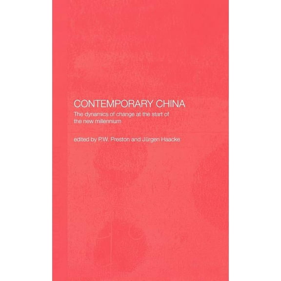Contemporary China: The Dynamics of Change at the Start of the New Millennium, (Hardcover)