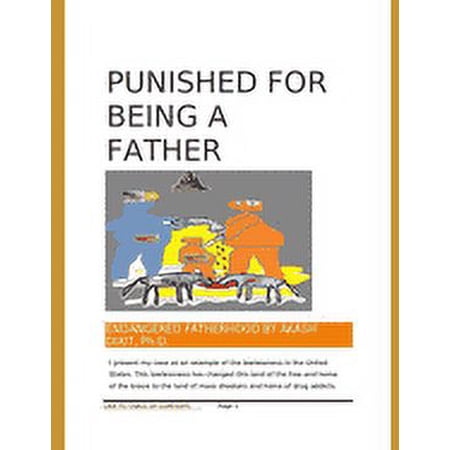 Punished For Being A Father : Endangered Fatherhood (Paperback)