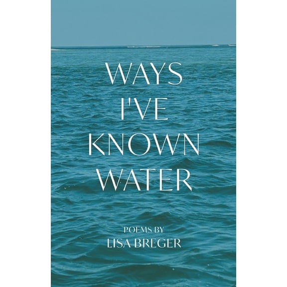 Ways I've Known Water, (Paperback)