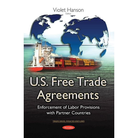 U.S. Free Trade Agreements : Enforcement of Labor Provisions With Partner Countries