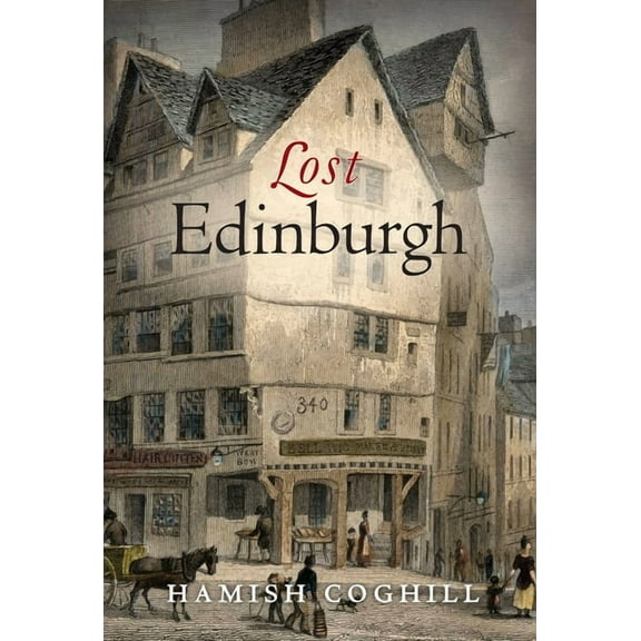 Lost History Lost Edinburgh, (Paperback)