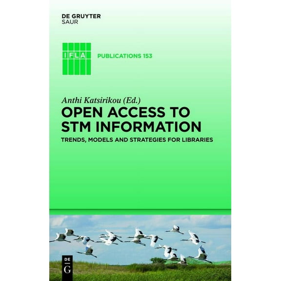 IFLA Publications Open Access to STM Information: Trends, Models and Strategies for Libraries, Book 153, (Hardcover)