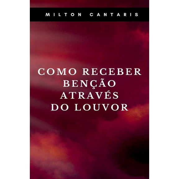 Como Receber Benção Através Do Louvor, (Paperback)