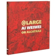At Large: AI Weiwei on Alcatraz (Hardcover)
