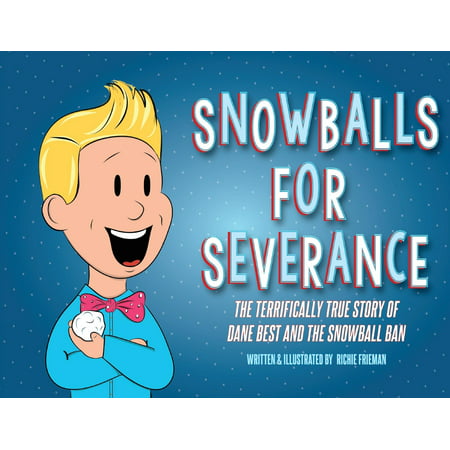 Snowballs For Severance : The Terrifically True Story of Dane Best and the Snowball (Best Indian Biographies To Read)