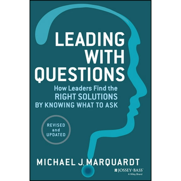 Pre-Owned Leading with Questions: How Leaders Find the Right Solutions by Knowing What to Ask (Hardcover) 1118658132 9781118658130