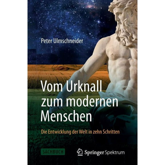 Vom Urknall Zum Modernen Menschen: Die Entwicklung Der Welt in Zehn Schritten, (Paperback)