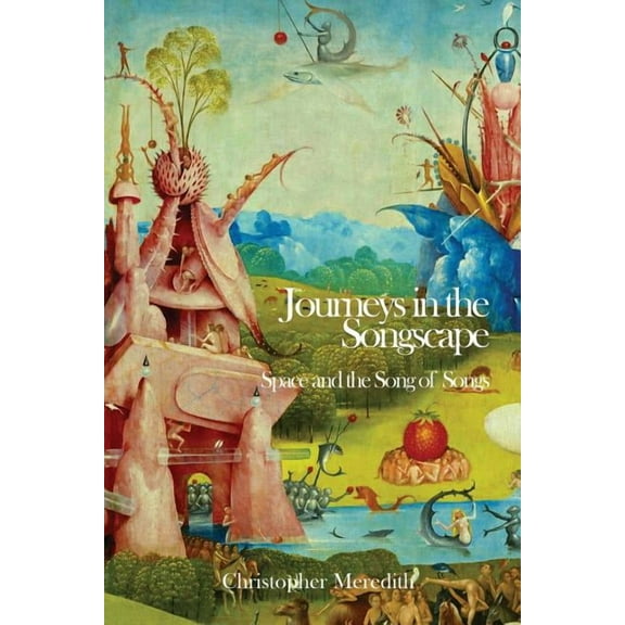 Hebrew Bible Monographs: Journeys in the Songscape : Space and the Song of Songs (Series #53) (Paperback)