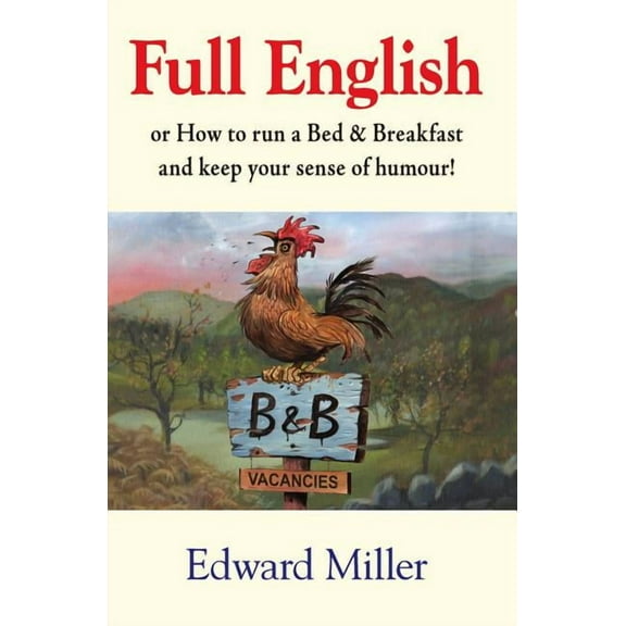 Full English : Or How to Run a Bed & Breakfast and Keep Your Sense of Humour! (Paperback)