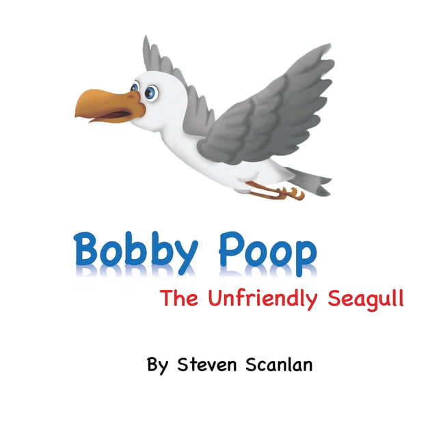 Bobby Poop - The unfriendly Seagull (Paperback) 