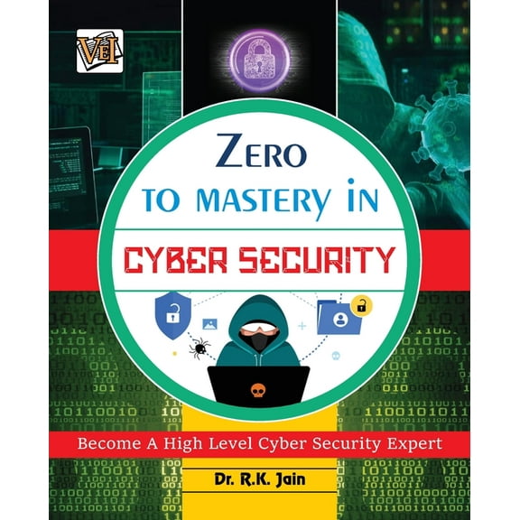 Zero To Mastery In Cybersecurity- Become Zero To Hero In Cybersecurity, This Cybersecurity Book Covers A-Z Cybersecurity, (Paperback)