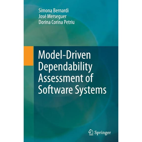 Model-Driven Dependability Assessment of Software Systems, (Paperback)