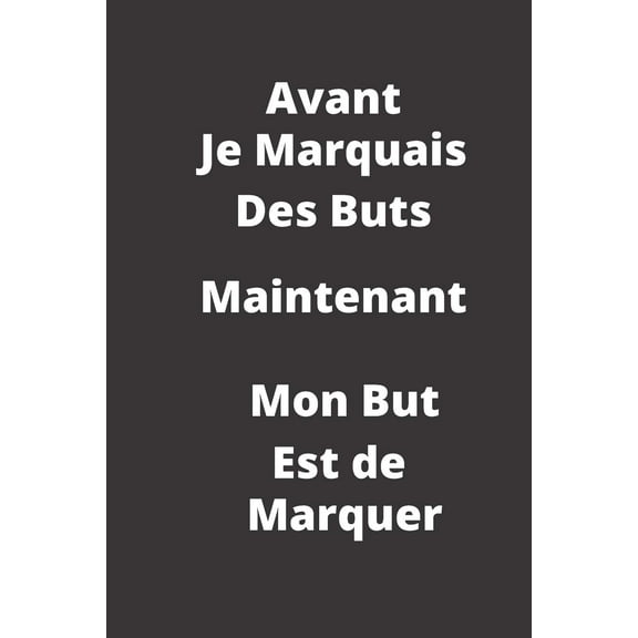 Avant Je marquais des buts : maintenant mon but est de marquer (Paperback)