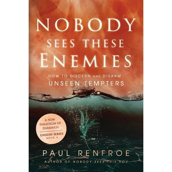 Unseen Nobody Sees These Enemies: How to Discern and Disarm Unseen Tempters, Book 4, (Paperback)