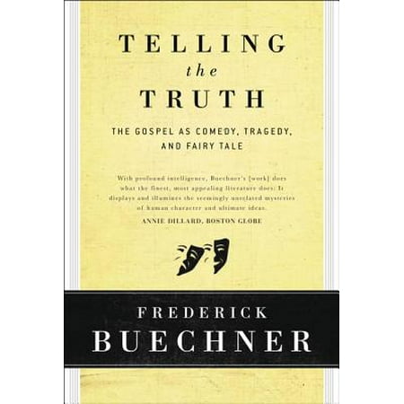 Telling the Truth : The Gospel as Tragedy, Comedy, and Fairy (Telling The Truth Best Defines)