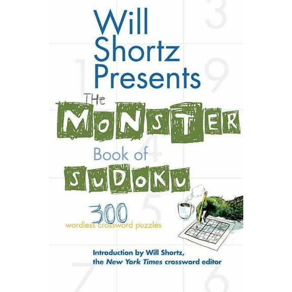 Will Shortz Presents the Monster Book of Sudoku: 300 Wordless Crossword Puzzles, (Paperback)