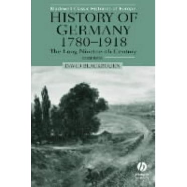 Blackwell Classic Histories of Europe History of Germany 1780-1918: The Long Nineteenth Century, (Paperback)