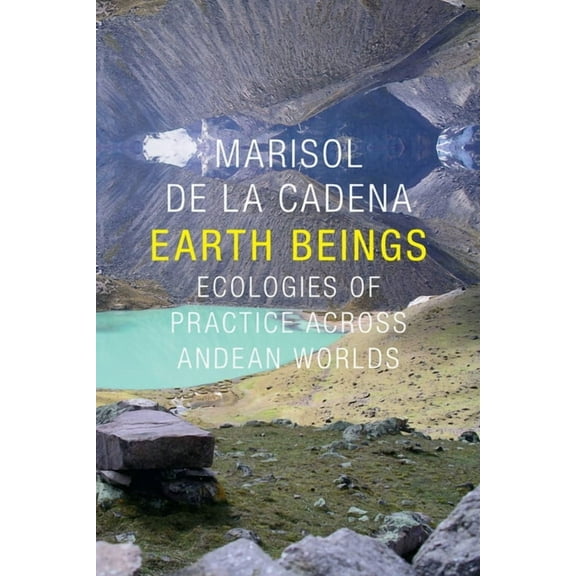 Lewis Henry Morgan Lectures Earth Beings: Ecologies of Practice Across Andean Worlds, (Paperback)
