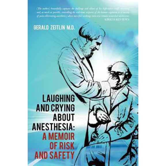 Pre-Owned Laughing and Crying about Anesthesia: A Memoir of Risk and Safety (Paperback) 1463798067 9781463798062