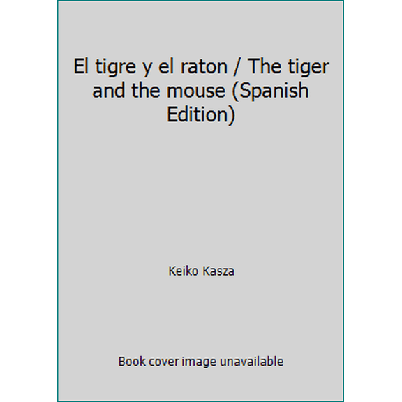 Pre-Owned El tigre y el raton / The tiger and the mouse (Spanish Edition) (Paperback) 9580494088 9789580494089
