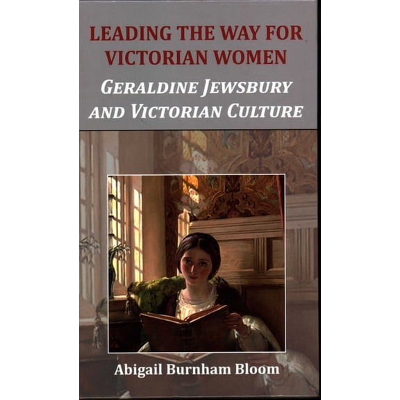 Leading the Way for Victorian Women: Geraldine Jewsbury and Victorian Culture, (Hardcover)